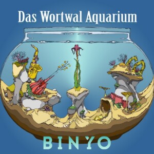 Binyo - CD - Das Wortwal Aquarium